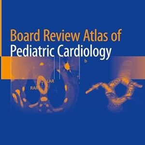 Board Review Atlas of Pediatric Cardiology (Color)