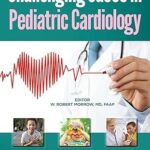 Challenging Cases in Pediatric Cardiology (Color)